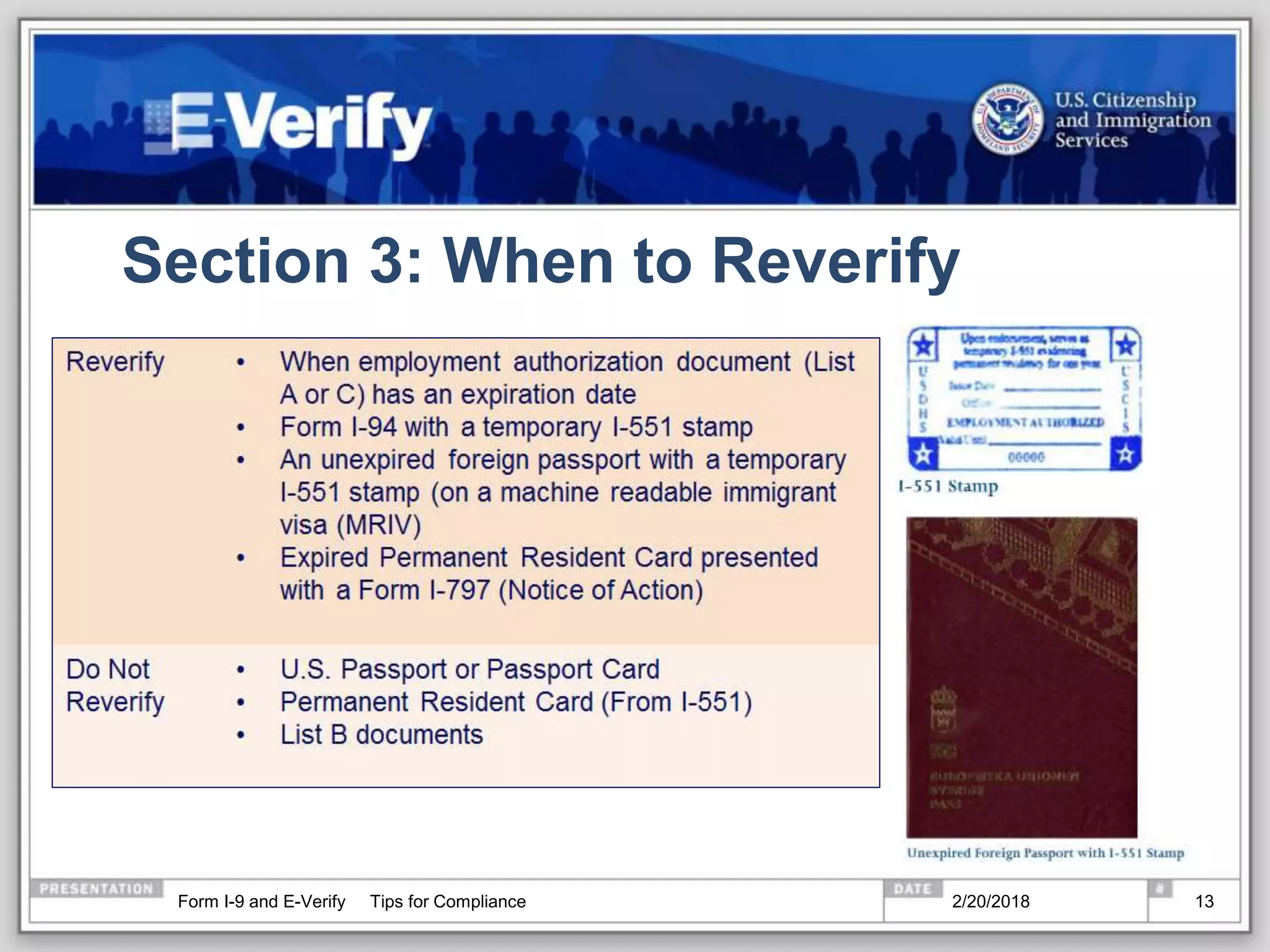 Section 3: When to Reverify
2/20/2018Form I-9 and E-Verify Tips for Compliance 13
 