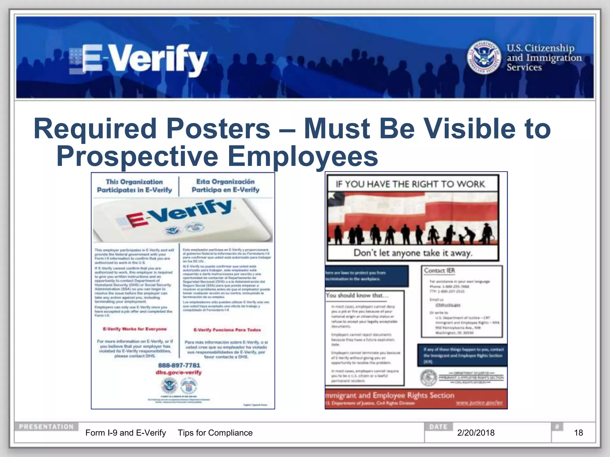 Required Posters – Must Be Visible to
Prospective Employees
2/20/2018Form I-9 and E-Verify Tips for Compliance 18
 
