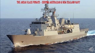 THE ANZAC CLASS FRIGATE – SERVING AUSTRALIAN & NEW ZEALAND NAVY
 