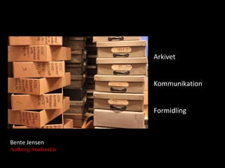 Bente Jensen Aalborg Stadsarkiv Arkivet Kommunikation Formidling 