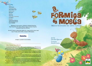 Autora
Sandra Aymone
Coordenação editorial
Sílnia N. Martins Prado
Revisão de texto
Katia Rossini
Ilustrações
Andre Ceolin
Projeto gráfico e diagramação
Foco Editorial
Realização
Fundação Educar DPaschoal
www.educardpaschoal.org.br
Fone 19 3728-8129
Agradecemos aos nossos parceiros a colaboração na distribuição destes livros:
Argius Transportadora Ltda., Braspress, Hiperion Logística, Trans-Iguaçu Transportes,
Transportadora Capivari Ltda., TRN Pavan.
Esta obra foi impressa na Gráfica Editora Modelo Ltda, em papel couché fosco (capa e miolo).
Esta é a 1ª edição, datada de 2010, com tiragem de 7.000 exemplares.
Sobre a Fundação Educar DPaschoal
A Fundação Educar DPaschoal foi criada em 1989 para gerir os investimentos do grupo DPaschoal em pro-
gramas de estímulo à leitura. Promover a educação para a cidadania como estratégia de transformação social
é a missão da Fundação Educar, que constrói parcerias e desenvolve três projetos.
O Leia Comigo!, que utiliza recursos próprios e de outras empresas através da Lei Rouanet, para produzir
e distribuir gratuitamente livros educativos para crianças e adolescentes. Desde o ano 2000, já foram doados
mais de 33 milhões de exemplares, em todo o Brasil.
A Academia Educar, que promove a formação de núcleos de lideranças juvenis em escolas públicas, criando
oportunidades para que o jovem descubra em si o potencial que o torna capaz de transformar sua realidade, de
sua escola e de sua comunidade.
E o Prêmio Trote da Cidadania, que reconhece e incentiva universitários de todo o Brasil a promover ações sociais
com os calouros, para estimular o empreendedorismo social e reduzir a prática do trote humilhante ou violento.
Procurando contar sempre com valiosas parcerias, a DPaschoal deseja, cada vez mais, dar sua contribuição
à sociedade em sua caminhada pela educação e pela cidadania.
Autora
Sandra Aymone
Ilustrador
André Ceolin
A tiragem e a prestação de contas referentes
 