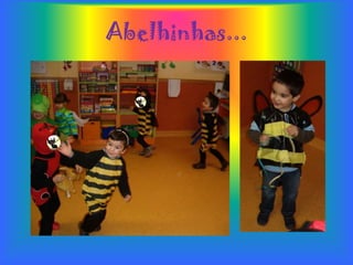 Abelhinhas...