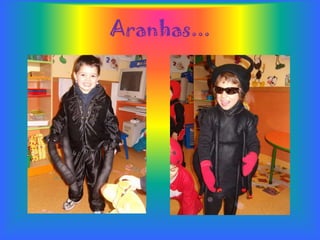 Aranhas...