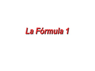 La Fórmula 1
 