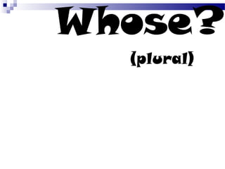 Whose Ranto Forming questions: Who - Whose | PPT