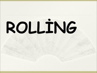 ROLLİNG
 