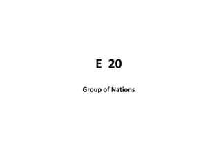 E 20
Group of Nations
 