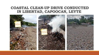 COASTAL CLEAN-UP DRIVE CONDUCTED
IN LIBERTAD, CAPOOCAN, LEYTE
 