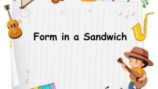 Form in a Sandwich
 