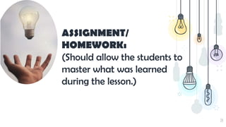 14
ASSIGNMENT/
HOMEWORK:
(Should allow the students to
master what was learned
during the lesson.)
 