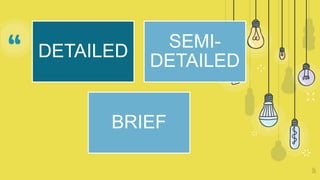 “
16
DETAILED
SEMI-
DETAILED
BRIEF
 