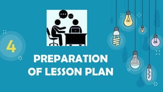 4
PREPARATION
OF LESSON PLAN
 
