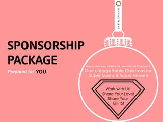 1 
SPONSORSHIP 
PACKAGE 
Prepared for YOU 
 