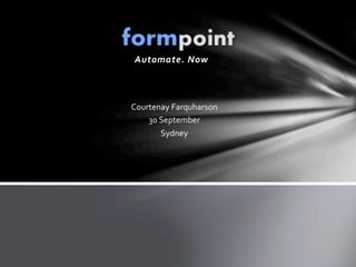 Automate. Now



Courtenay Farquharson
    30 September
       Sydney
 