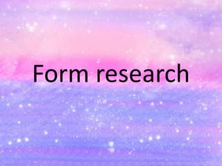 Form research

 