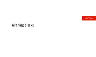 Aligning blocks
 