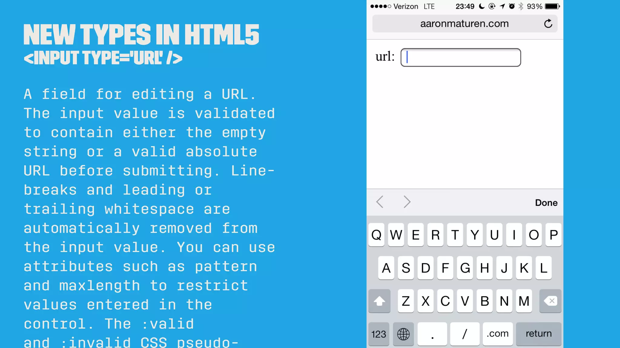Newtypes in HTML5
<inputtype='email' />
A ﬁeld for editing an e-mail
address. The input value is
validated to contain either
the empty string or a single
valid e-mail address before
submitting.
 