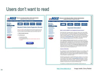 44
Users don’t want to read
http://mva.state.md.us Image credits: Ginny Redish
 