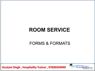 ROOM SERVICE
FORMS & FORMATS
 
