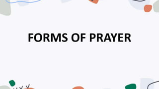 FORMS OF PRAYER
 