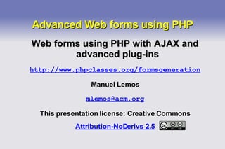 Advanced Web forms using PHP ,[object Object],[object Object],[object Object],[object Object],[object Object],[object Object]