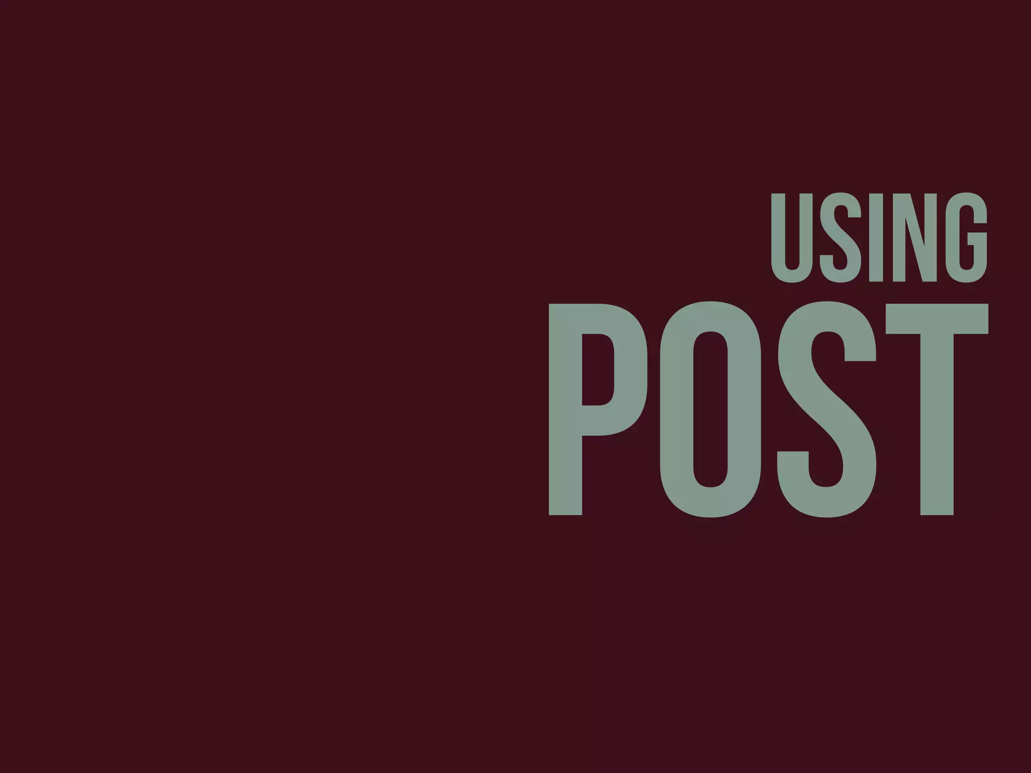 using
post
 