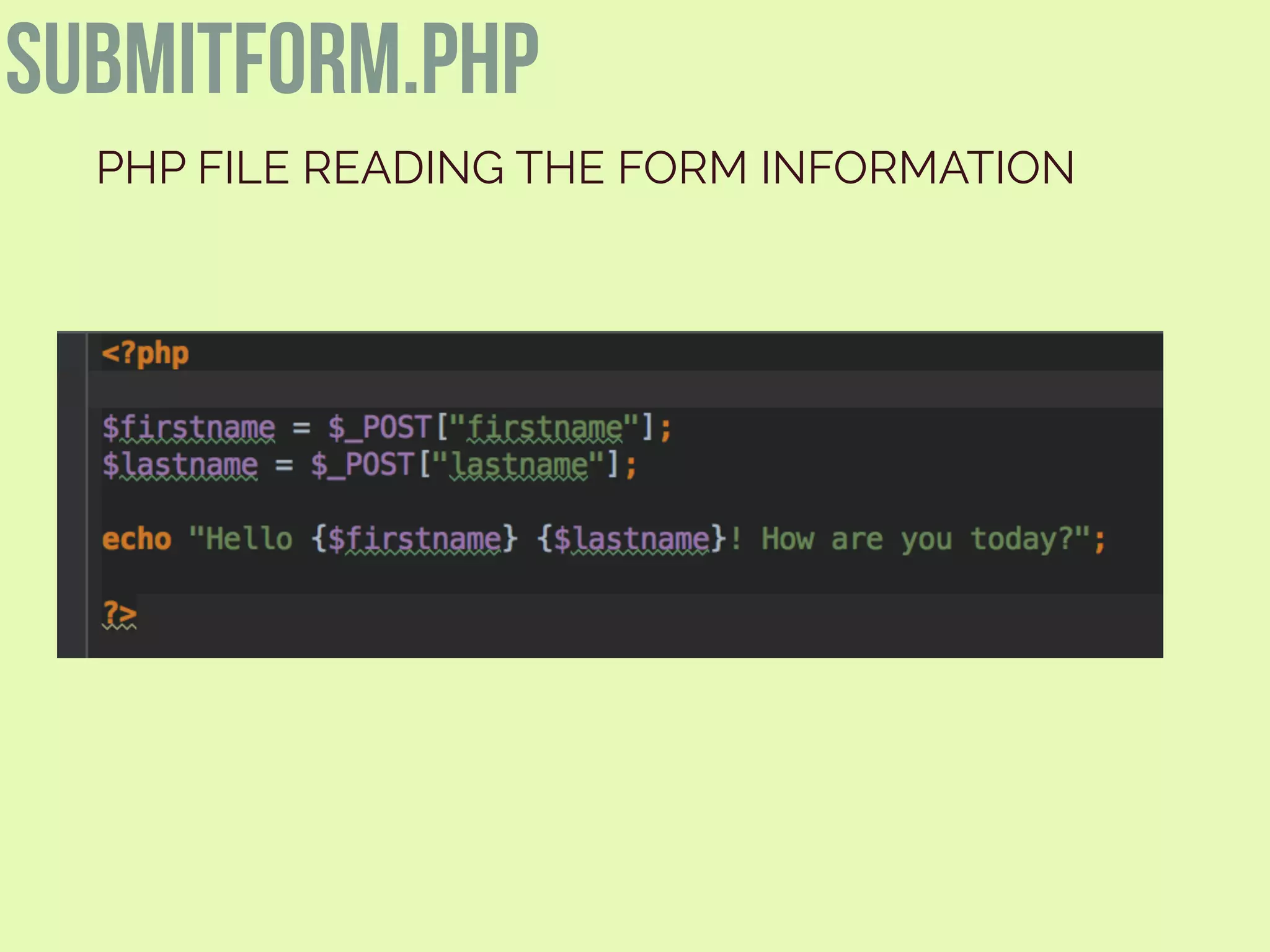 submitform.php
PHP FILE READING THE FORM INFORMATION
 