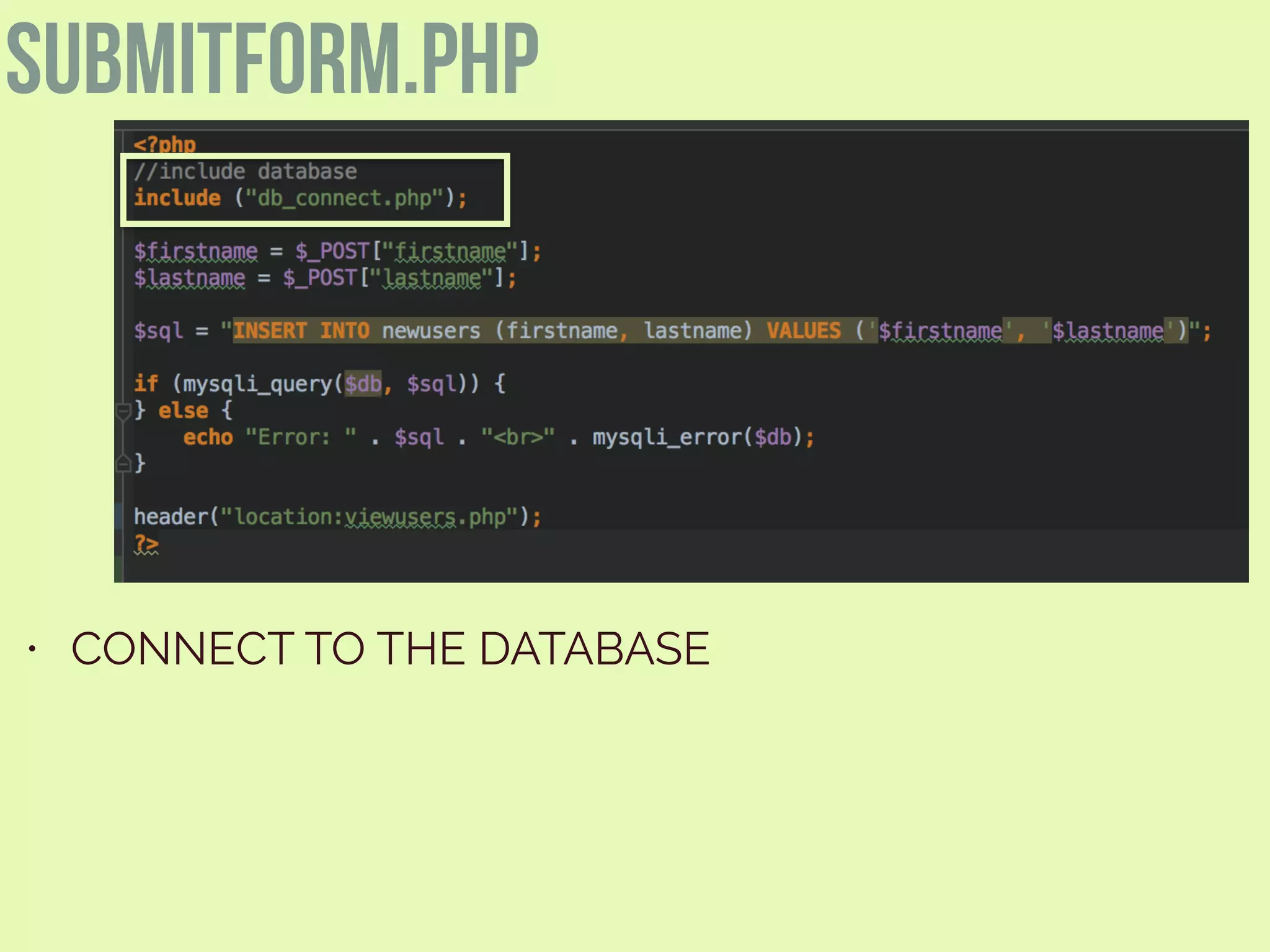 submitform.php
• CONNECT TO THE DATABASE
 