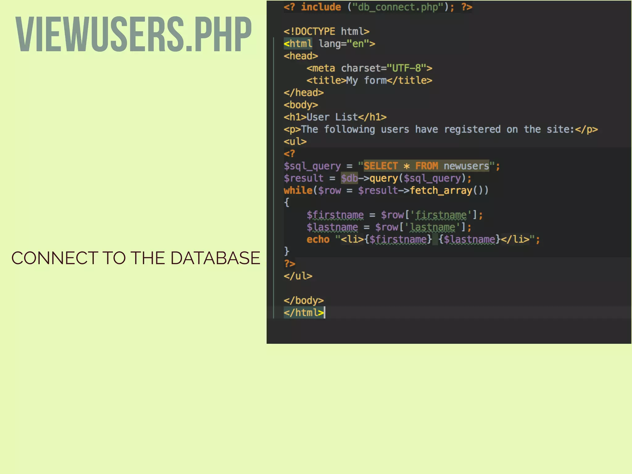 viewusers.php
CONNECT TO THE DATABASE
 