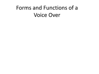 Forms and Functions of aVoice Over 