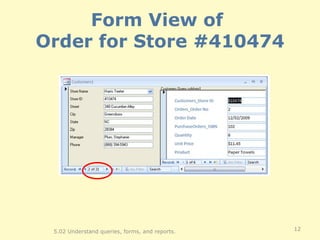 Form View of  Order for Store #410474 5.02 Understand queries, forms, and reports. 
