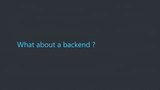 What about a backend ?
 