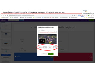 CRIAÇÃO DE RECURSOS EDUCATIVOS ON-LINE: KAHOOT!, SOCRATIVE, QUIZIZZ, etc.
 