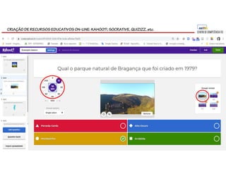 CRIAÇÃO DE RECURSOS EDUCATIVOS ON-LINE: KAHOOT!, SOCRATIVE, QUIZIZZ, etc.
 
