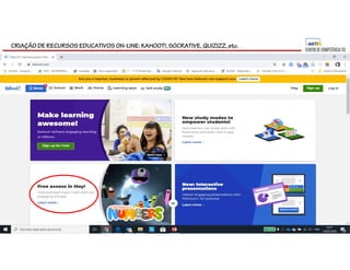 CRIAÇÃO DE RECURSOS EDUCATIVOS ON-LINE: KAHOOT!, SOCRATIVE, QUIZIZZ, etc.
 