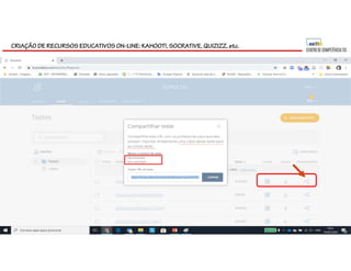CRIAÇÃO DE RECURSOS EDUCATIVOS ON-LINE: KAHOOT!, SOCRATIVE, QUIZIZZ, etc.
 