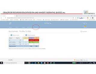 CRIAÇÃO DE RECURSOS EDUCATIVOS ON-LINE: KAHOOT!, SOCRATIVE, QUIZIZZ, etc.
 