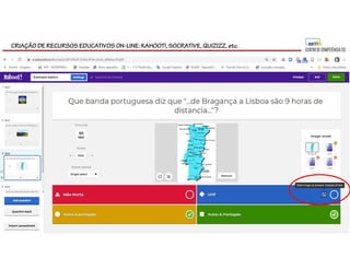 CRIAÇÃO DE RECURSOS EDUCATIVOS ON-LINE: KAHOOT!, SOCRATIVE, QUIZIZZ, etc.
 