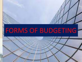 FORMS OF BUDGETING 
 