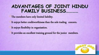 The members have only limited liability.
It enjoys better creditworthiness than the sole trading concern.
It enjoys flexibility in organisation.
It provides an excellent training ground for the junior members.
 