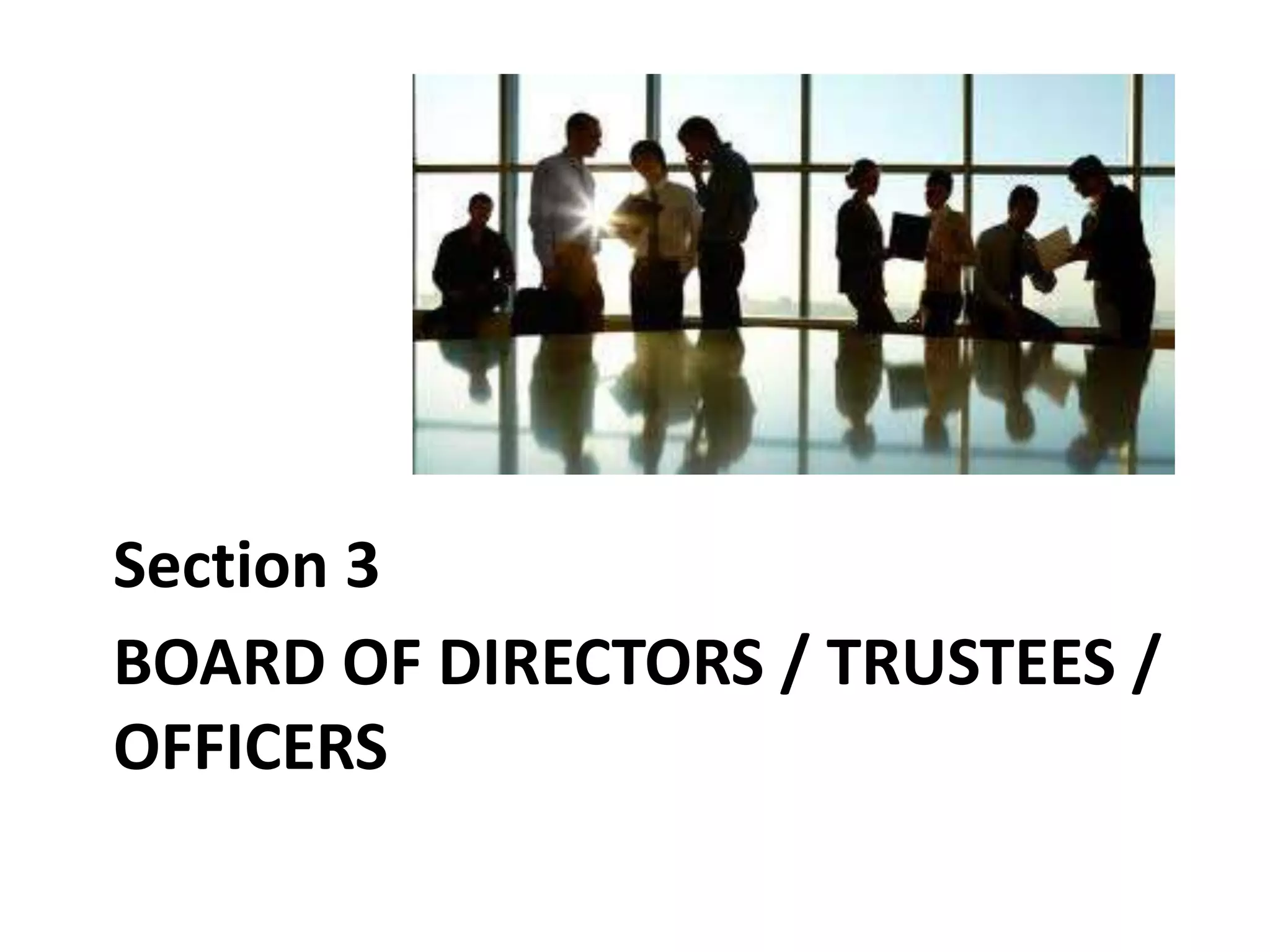 BOARD OF DIRECTORS / TRUSTEES /
OFFICERS
Section 3
 