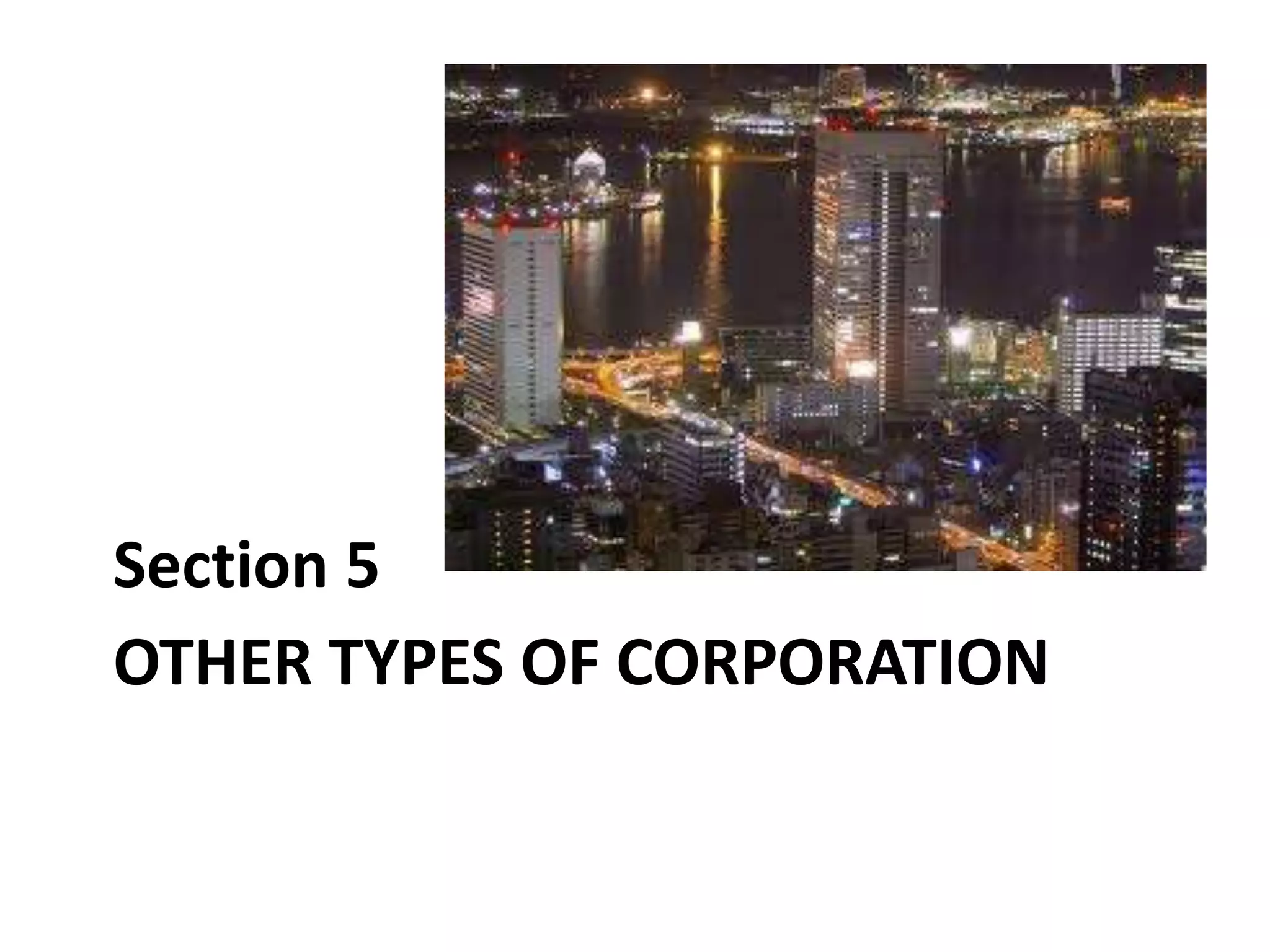 OTHER TYPES OF CORPORATION
Section 5
 