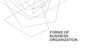 FORMS OF
BUSINESS
ORGANIZATION
 