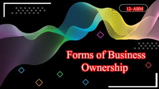 Forms of Business
Ownership
12- ABM
-
 