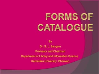 By
Dr. S. L. Sangam
Professor and Chairman
Department of Library and Information Science
Karnataka University, Dharwad
 