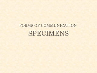 FORMS OF COMMUNICATION

   SPECIMENS
 