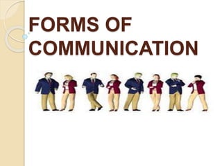 FORMS OF 
COMMUNICATION 
 