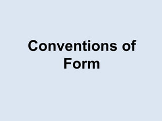 Conventions of 
Form 
 