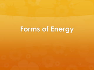 Forms of Energy
 