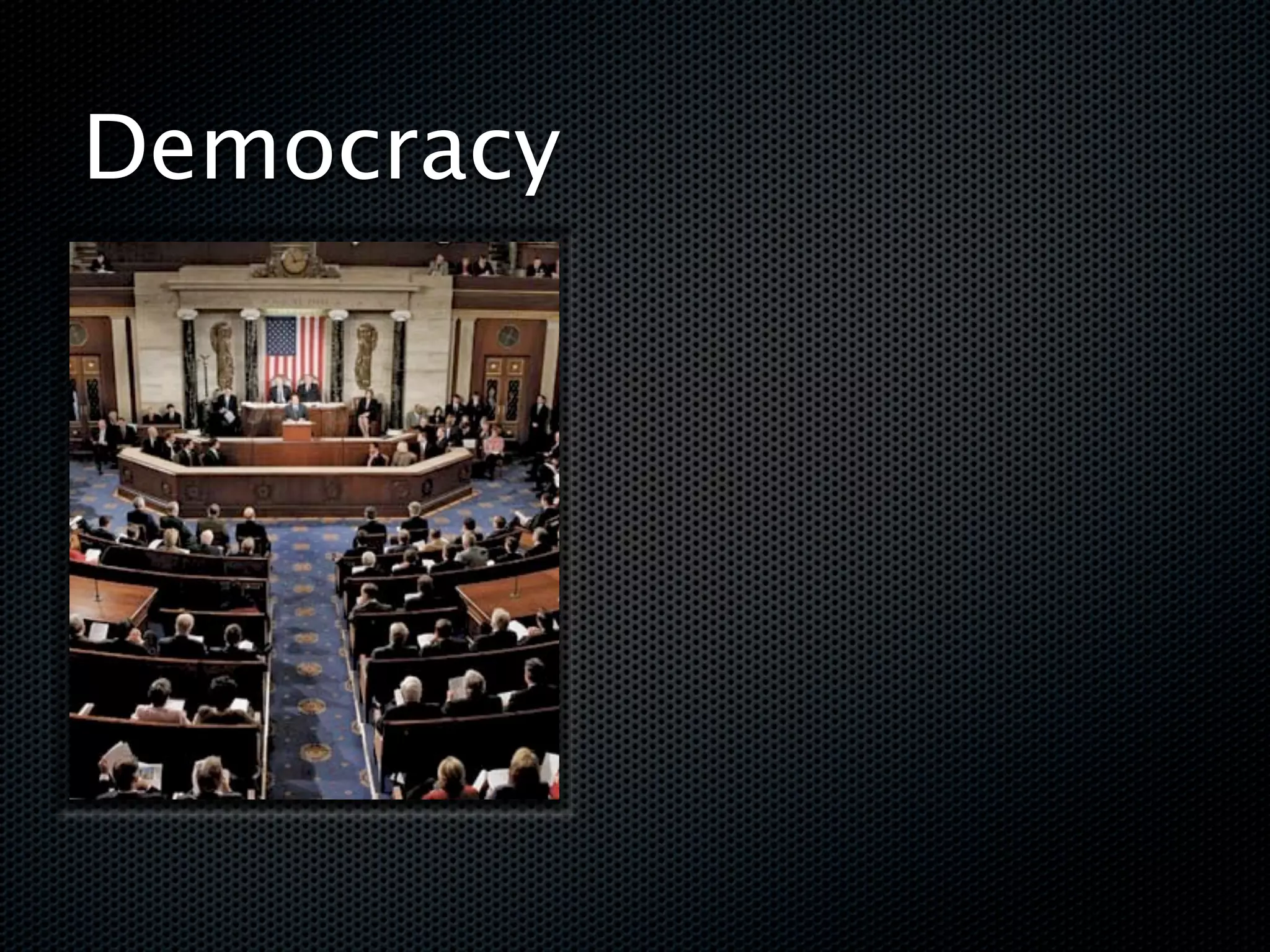 Democracy
 